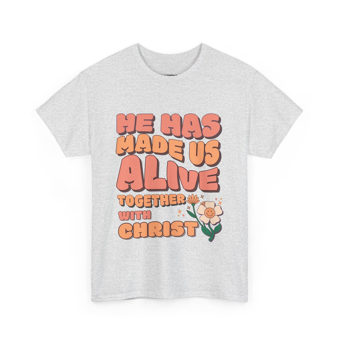 He has made us alive Cotton Tee