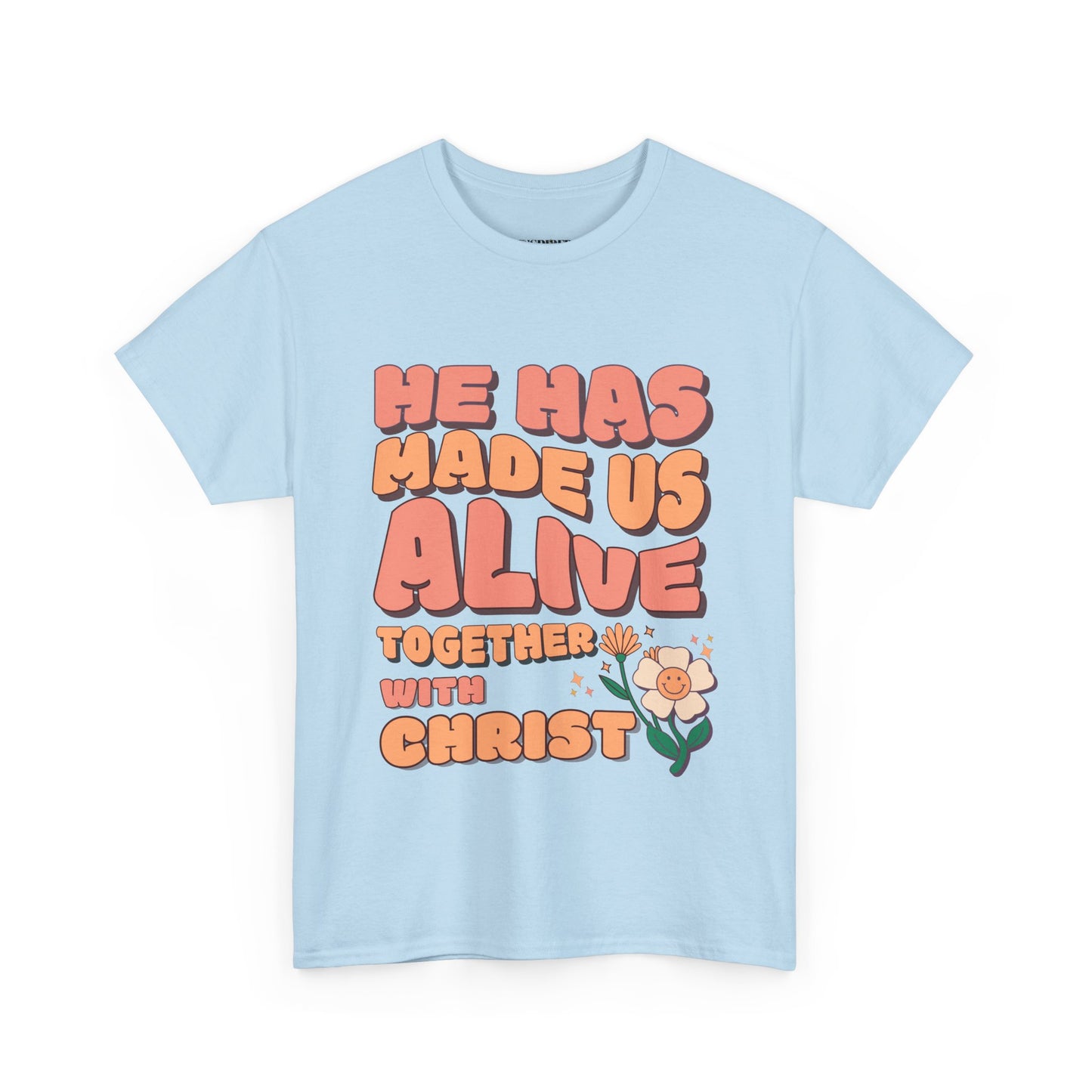 He has made us alive Cotton Tee