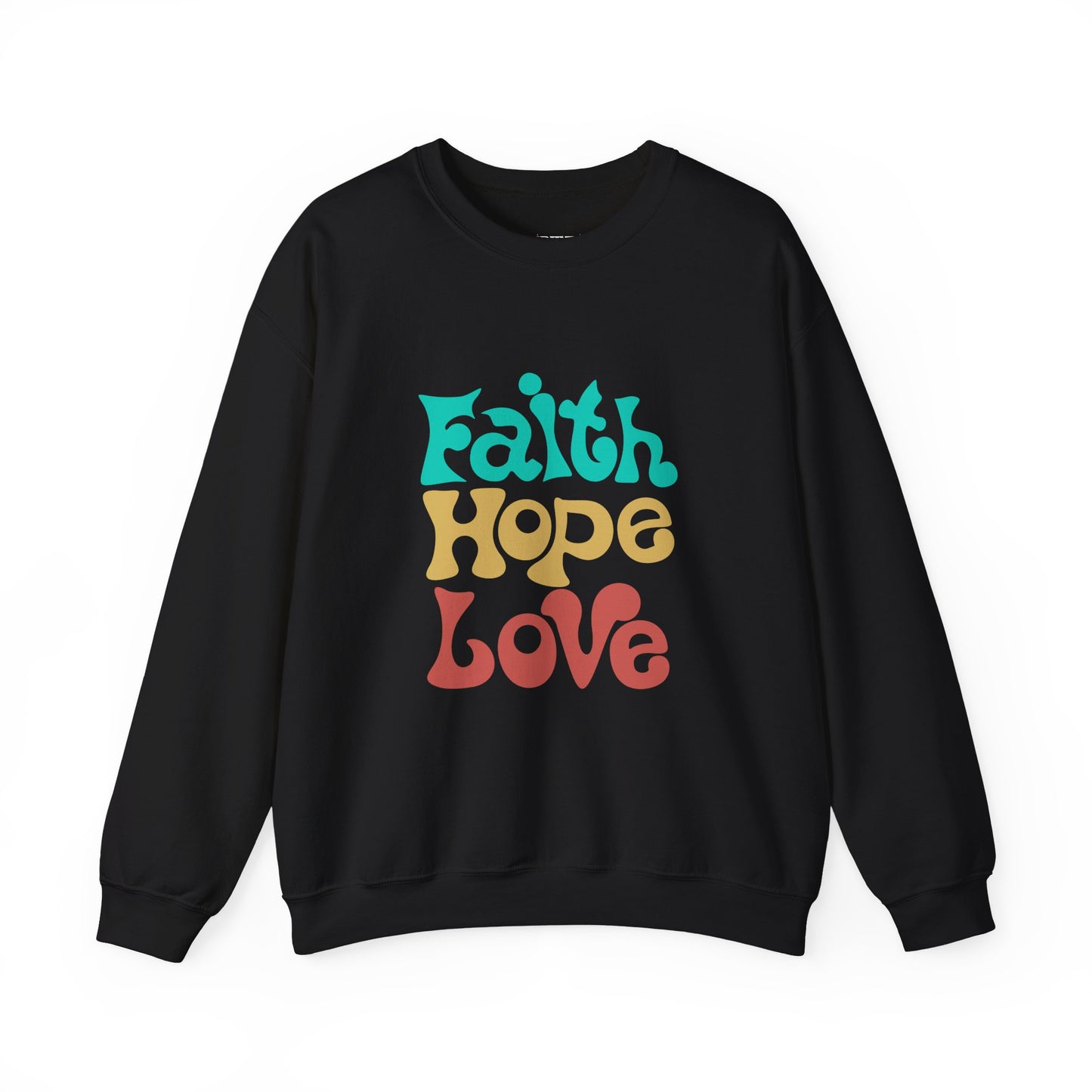 Faith Hope and Love Sweatshirt